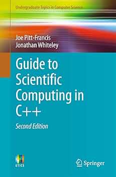 Guide to Scientific Computing in C++ (Undergraduate Topics